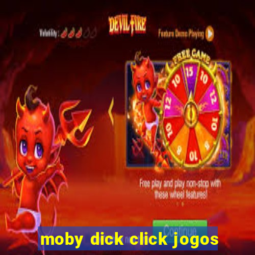 moby dick click jogos